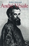 Robert Delavault - André Vésale - 1514-1564.