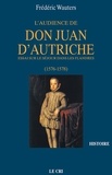 Frédéric Wauters - L’Audience de Don Juan d’Autriche - Essai sur le séjour dans les Flandres (1576-1578).