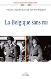 Vincent Dujardin et Mark Van den Wijngaert - Nouvelle histoire de Belgique 1940-1950 - La Belgique sans roi.