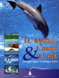 Gérard Lippert et Philippe Soreil - Le dauphin, l'homme et la mer - Des dauphins et des hommes... entre air et eau.
