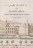 Christine Maréchal - Le jardin des délices de Remacle Leloup - Dessins et lavis du pays de Liège au XVIIIe siècle.