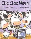 Betsy Lewin et Doreen Cronin - Clic Clac Meuh !.