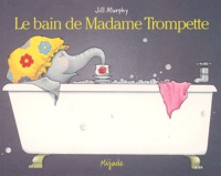 Jill Murphy - Le bain de Madame Trompette.