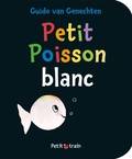 Guido Van Genechten - Petit poisson blanc.