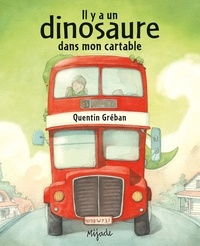 Quentin Gréban - Il y a un dinosaure dans mon cartable.