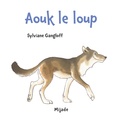Sylviane Gangloff - Aouk le loup.