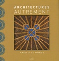 Maurice Culot et Anne-Marie Pirlot - Architectures autrement - Habiter le monde.