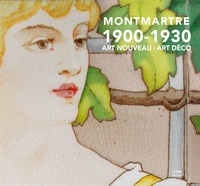 Charlotte Mus et Maurice Culot - Montmartre 1900-1930 - Art Nouveau - Art Déco.