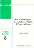 Serge Bodart - Les autres réfugiés - Le statut des réfugiés "de facto" en Europe.