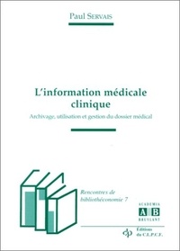 Paul Servais - L'information médicale clinique - Archivage, utilisation et gestion du dossier médical.