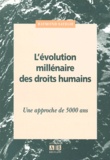 Raymond Sayegh - L'Evolution Millenaire Des Droits Humains. Une Approche De 5000 Ans.