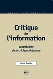 Michel Dorban - Critique De L'Information. Contribution De La Critique Historique.