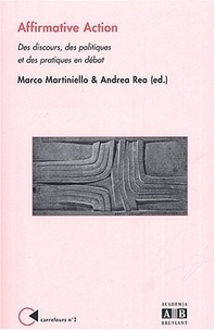 Marco Martiniello et Andrea Réa - Affirmative Action - Des discours, des politiques et des pratiques en débat.