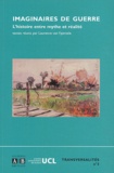  VAN PERSELE LAURENCE - Imaginaires de guerre - L'histoire entre mythe et réalité, Actes du colloque, Louvain-la-Neuve, 3-5 mai 2001.