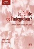 Den broeck bob Van et Marie-claire Flobets - La faillite de l'intégration ? - Le débat multiculturel en Flandre.