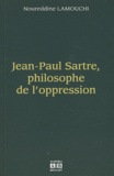 Noureddine Lamouchi - Jean-Paul Sartre, philosophe de l'oppression.