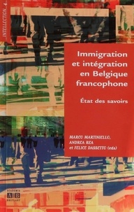 Marco Martiniello et Andrea Réa - Immigration et intégration en Belgique francophone - Etat des savoirs.