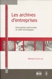 Véronique Fillieux - Les archives d'entreprises - Entre gestion patrimoniale et veille technologique.