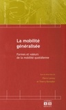 Pierre Lannoy et Thierry Ramadier - La mobilité généralisée - Formes et valeurs de la mobilité quotidienne.