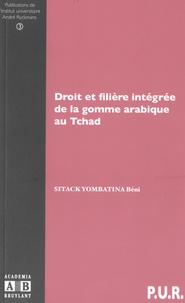 Béni Sitack Yombatina - Droit et filière intégrée de la gomme arabique au Tchad.