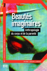 Pierre-Joseph Laurent - Beautés imaginaires - Anthropologie du corps et de la parenté.
