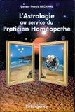 Francis Machinal - L'Astrologie Au Service Du Praticien Homeopathe.