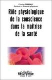 Charles Terreaux - Role Physiologique De La Conscience Dans La Maitrise De La Sante.