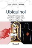 Gian Paolo Littarru - Ubiquinol - Perspectives nouvelles de la forme la plus active de la coenzime Q10.