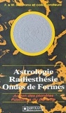 Félix Servranx - Astrologie, Radiesthesie, Ondes De Formes. Action Des Planetes, Puissance Du Pendule.