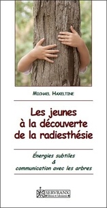 Michael Haxeltine - Les jeunes à la découverte de la radiesthésie - Energies subtiles et communication avec les arbres.