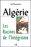 Saïd Bouamama - Algérie, les racines de l'intégrisme.