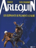 Dany et Jean Van Hamme - Arlequin Tome 1 : Les éléphants se plument à l'aube.