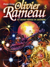  Dany - Olivier Rameau Tome 5 : Le grand voyage en Absurdie.
