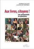Céline Martin - Aux livres, citoyens ! : les partenariats en questions.