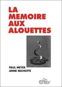 Paul Meyer et Anne Michotte - La mémoire aux alouettes.