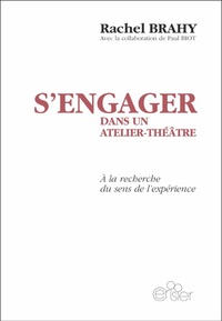 Rachel Brahy - S'engager dans un atelier-théâtre - A la recherche du sens de l'expérience.