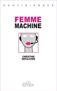 Christine Sépulchre - Femme-machine.