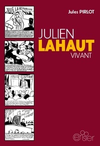 Jules Pirlot - Julien Lahaut vivant.