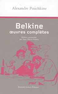 Alexandre Pouchkine et Jean-Pierre Pisetta - Belkine, oeuvres complètes.