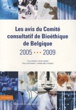 Paul Devroey et Michel Dupuis - Les avis du Comité consultatif de Bioéthique de Belgique 2005-2009.