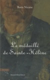 Boris Nicaise - Le médaillé de Sainte-Hélène.