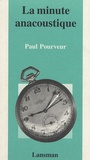 Paul Pourveur - La minute anacoustique.