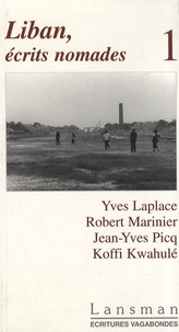 Yves Laplace et Robert Marinier - Liban, écrits nomades - Tome 1.