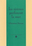 Christian Devèze - Les sirènes préfèrent la mer.
