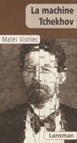 Matéi Visniec - La machine Tchekhov.