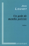 Jean Louvet - Un goût de menthe poivrée.