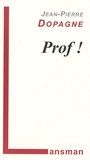 Jean-Pierre Dopagne - Prof !.