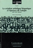 Marie-Linda Ortega - La création artistique hispanique à l'épreuve de l'utopie (XIXe-XXIe siècles).