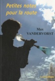 Max Vandervorst - Petites notes pour la route.