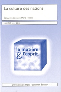 Anne-Marie Thiesse et Michel Espagne - La matière et l'esprit N° 16, 2010 : La culture des nations.